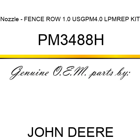 Nozzle - FENCE ROW 1.0 USGPM,4.0 LPM,REP KIT PM3488H
