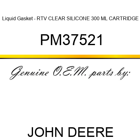 Liquid Gasket - RTV CLEAR SILICONE 300 ML CARTRIDGE PM37521