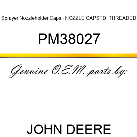Sprayer Nozzleholder Caps - NOZZLE CAP,STD. THREADED PM38027