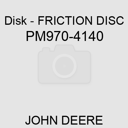 Disk - FRICTION DISC PM970-4140