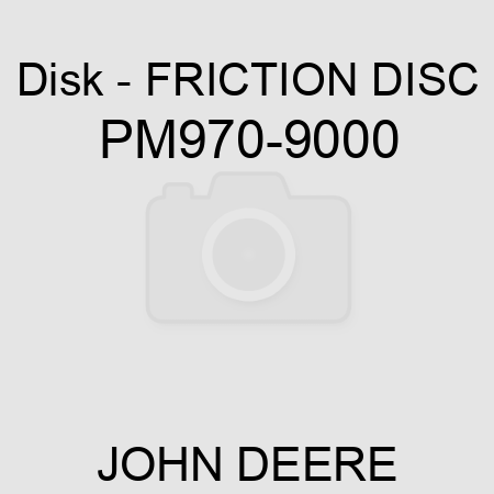 Disk - FRICTION DISC PM970-9000