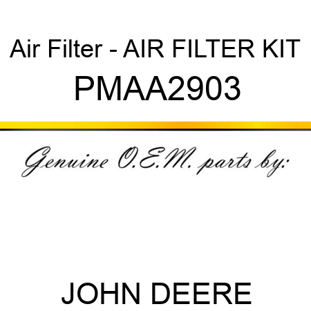 Air Filter - AIR FILTER KIT PMAA2903