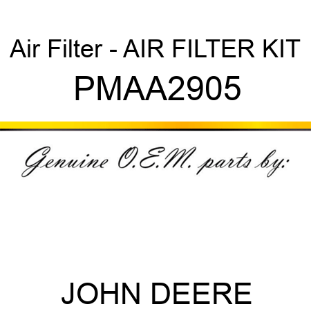 Air Filter - AIR FILTER KIT PMAA2905