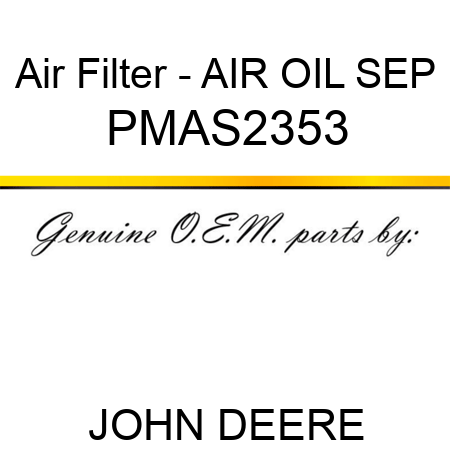 Air Filter - AIR OIL SEP PMAS2353