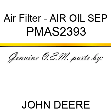 Air Filter - AIR OIL SEP PMAS2393