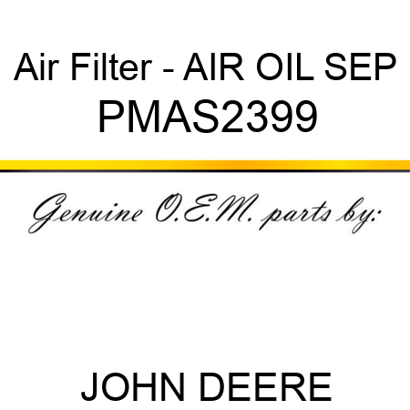Air Filter - AIR OIL SEP PMAS2399