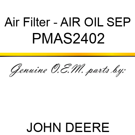 Air Filter - AIR OIL SEP PMAS2402