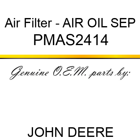 Air Filter - AIR OIL SEP PMAS2414