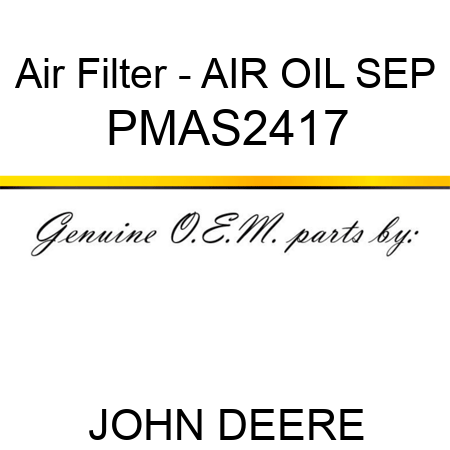 Air Filter - AIR OIL SEP PMAS2417