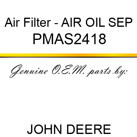 Air Filter - AIR OIL SEP PMAS2418