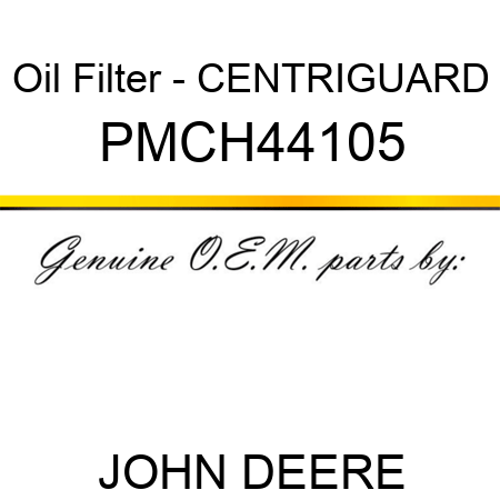Oil Filter - CENTRIGUARD PMCH44105