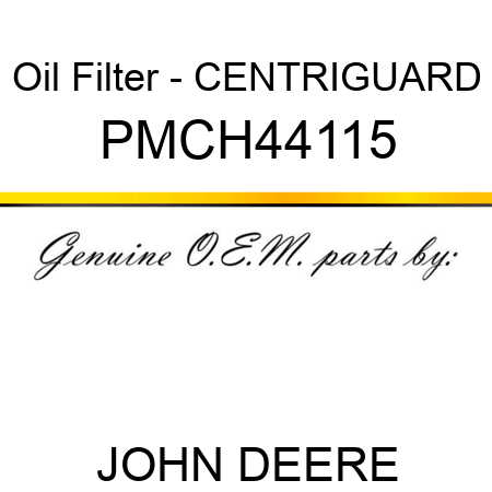 Oil Filter - CENTRIGUARD PMCH44115