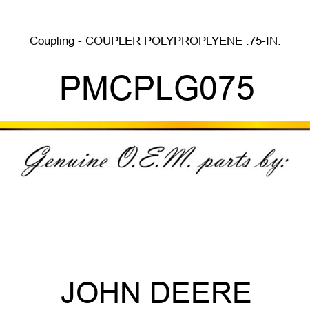 Coupling - COUPLER, POLYPROPLYENE, .75-IN., PMCPLG075