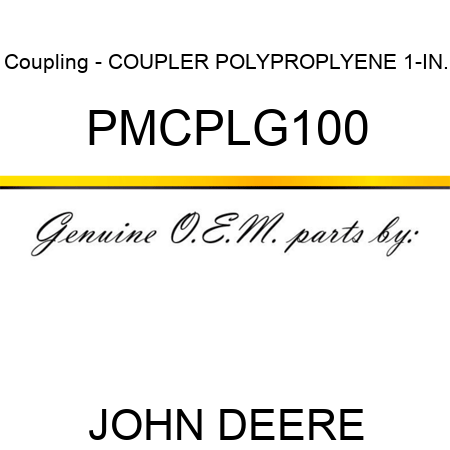 Coupling - COUPLER, POLYPROPLYENE, 1-IN., PMCPLG100