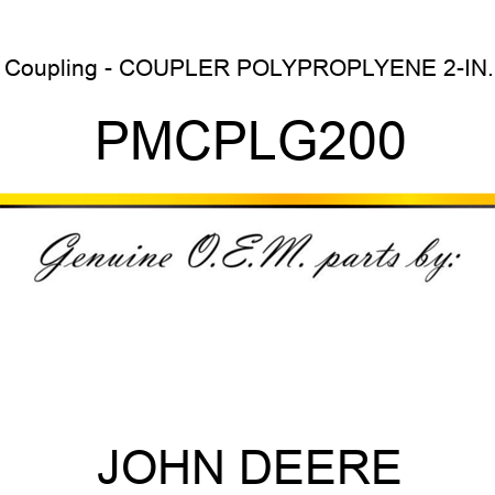Coupling - COUPLER, POLYPROPLYENE, 2-IN., PMCPLG200