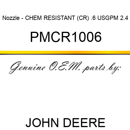 Nozzle - CHEM RESISTANT (CR), .6 USGPM, 2.4 PMCR1006