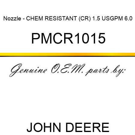 Nozzle - CHEM RESISTANT (CR), 1.5 USGPM, 6.0 PMCR1015