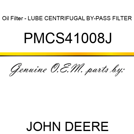 Oil Filter - LUBE CENTRIFUGAL BY-PASS FILTER PMCS41008J