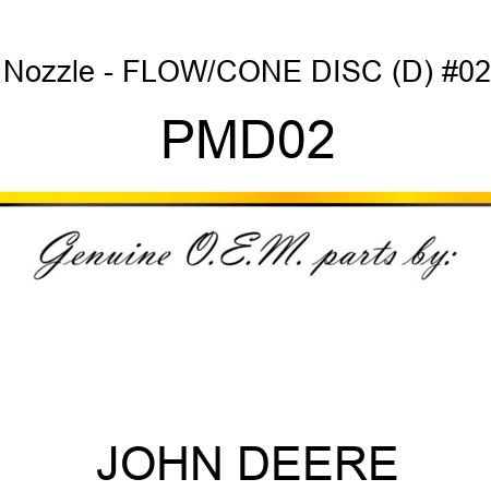 Nozzle - FLOW/CONE DISC (D), #02 PMD02
