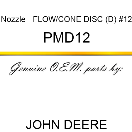 Nozzle - FLOW/CONE DISC (D), #12 PMD12