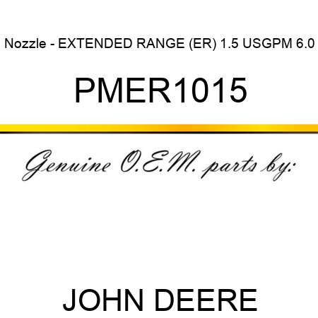Nozzle - EXTENDED RANGE (ER), 1.5 USGPM, 6.0 PMER1015