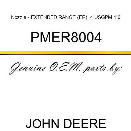 Nozzle - EXTENDED RANGE (ER), .4 USGPM, 1.6 PMER8004