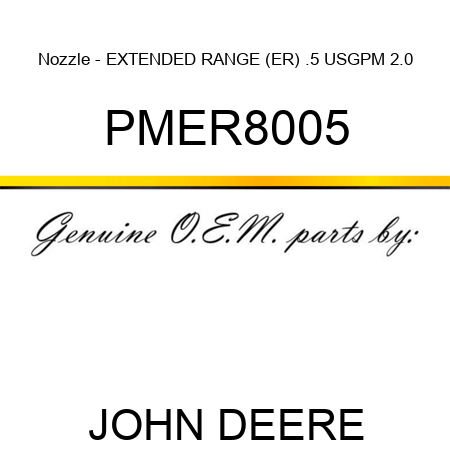 Nozzle - EXTENDED RANGE (ER), .5 USGPM, 2.0 PMER8005