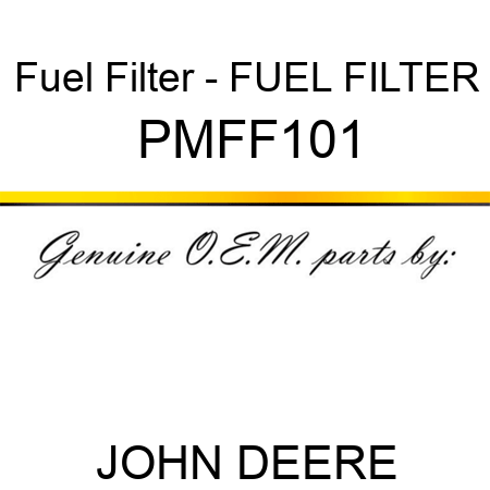 Fuel Filter - FUEL FILTER PMFF101