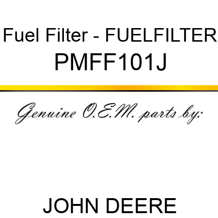 Fuel Filter - FUELFILTER PMFF101J