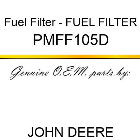 Fuel Filter - FUEL FILTER PMFF105D