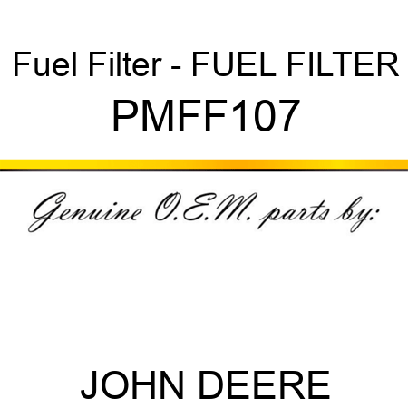 Fuel Filter - FUEL FILTER PMFF107