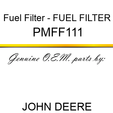 Fuel Filter - FUEL FILTER PMFF111