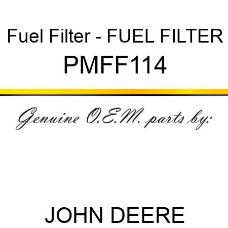 Fuel Filter - FUEL FILTER PMFF114