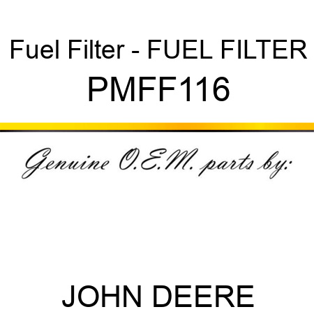 Fuel Filter - FUEL FILTER PMFF116