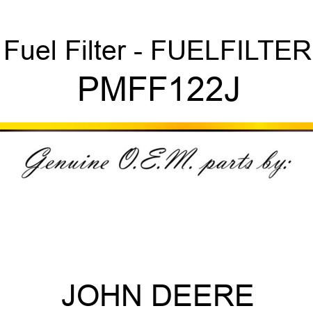 Fuel Filter - FUELFILTER PMFF122J