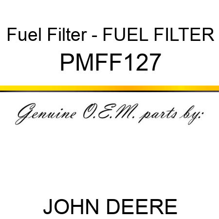 Fuel Filter - FUEL FILTER PMFF127