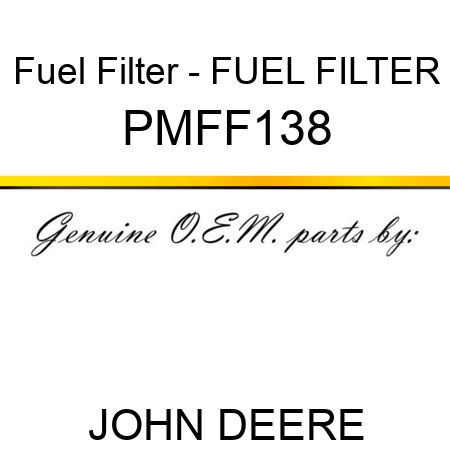 Fuel Filter - FUEL FILTER PMFF138