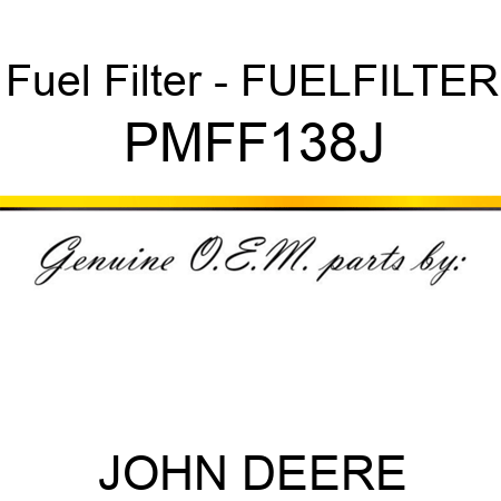 Fuel Filter - FUELFILTER PMFF138J