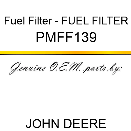 Fuel Filter - FUEL FILTER PMFF139