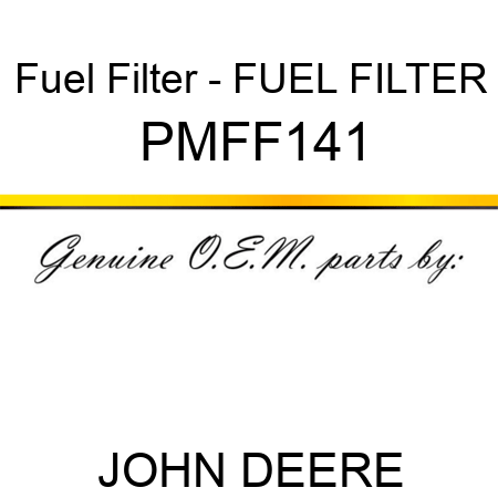 Fuel Filter - FUEL FILTER PMFF141