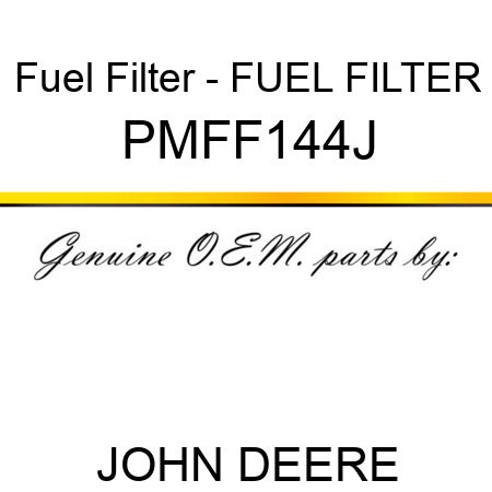 Fuel Filter - FUEL FILTER PMFF144J