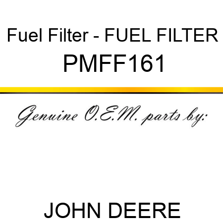 Fuel Filter - FUEL FILTER PMFF161