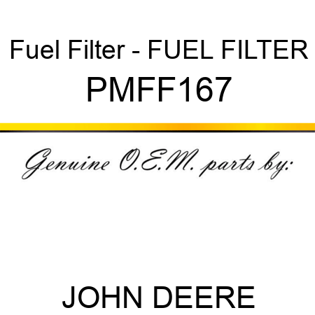 Fuel Filter - FUEL FILTER PMFF167