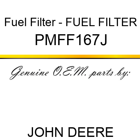 Fuel Filter - FUEL FILTER PMFF167J