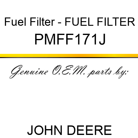 Fuel Filter - FUEL FILTER PMFF171J
