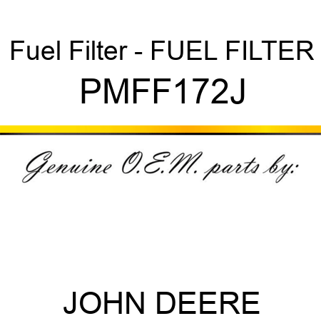 Fuel Filter - FUEL FILTER PMFF172J