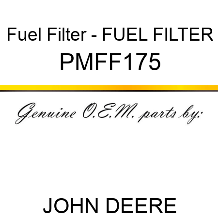 Fuel Filter - FUEL FILTER PMFF175