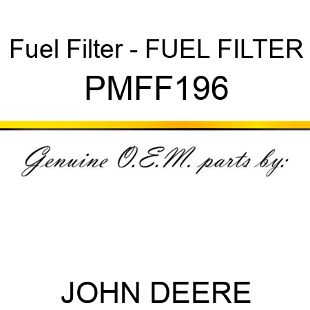 Fuel Filter - FUEL FILTER PMFF196