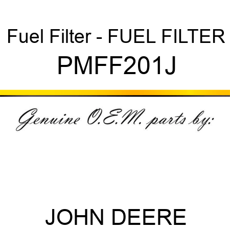 Fuel Filter - FUEL FILTER PMFF201J