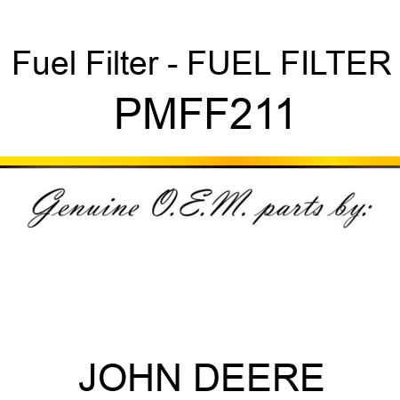Fuel Filter - FUEL FILTER PMFF211